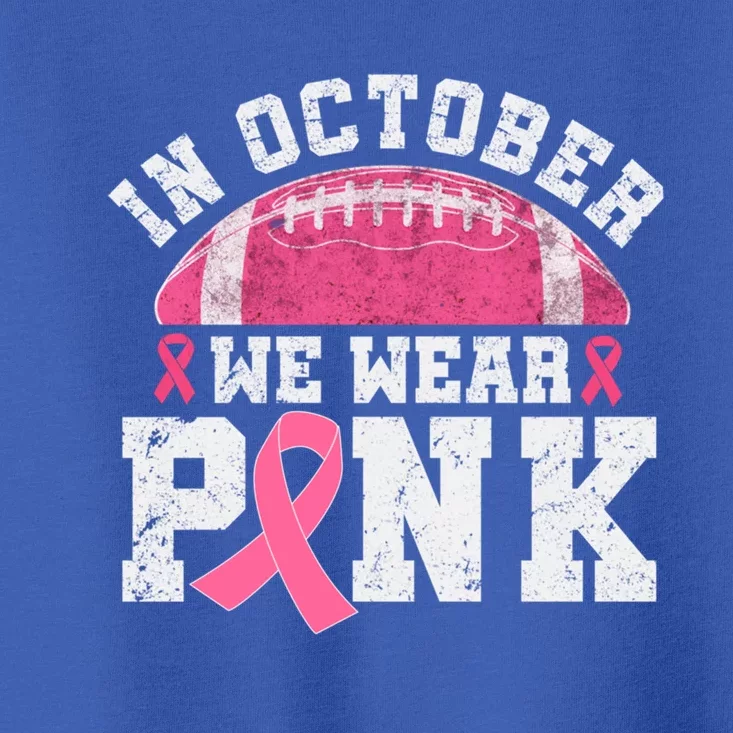 In October We Wear Breast Cancer Awareness Football Gift Toddler T-Shirt