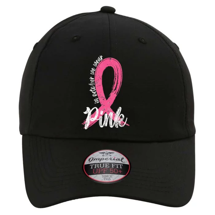 In October We Wear Pink  Support Breast Cancer Ribbon The Original Performance Cap