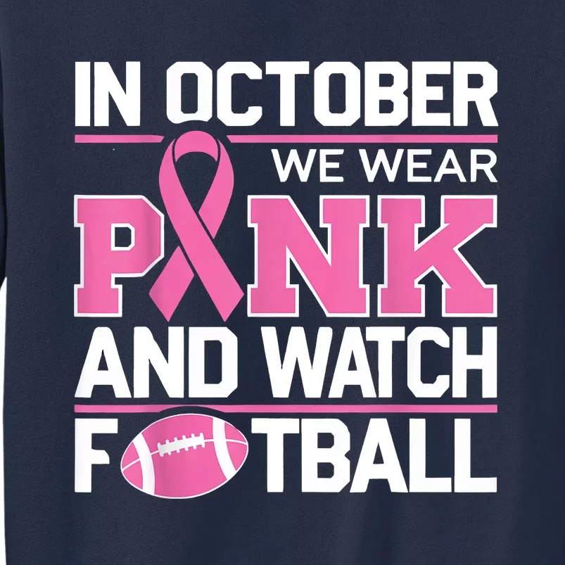 In October We Wear And Watch Football Breast Cancer Sweatshirt