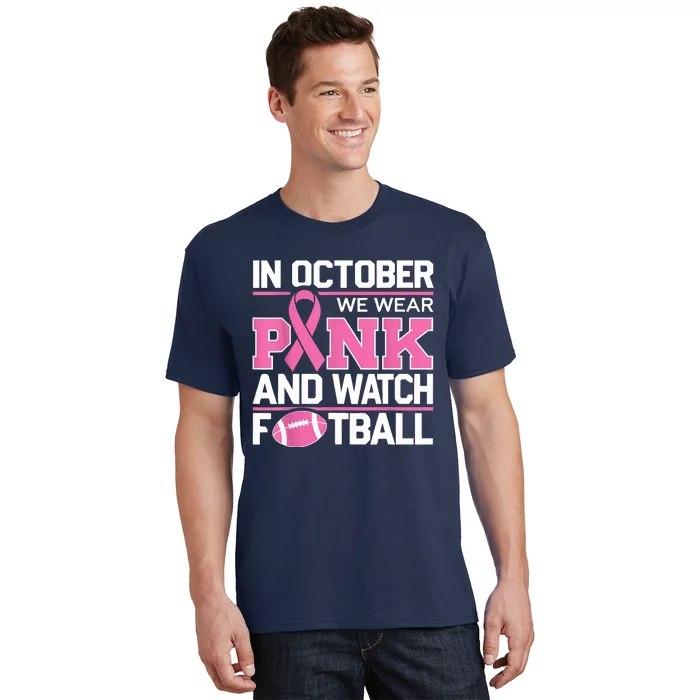 In October We Wear And Watch Football Breast Cancer T-Shirt