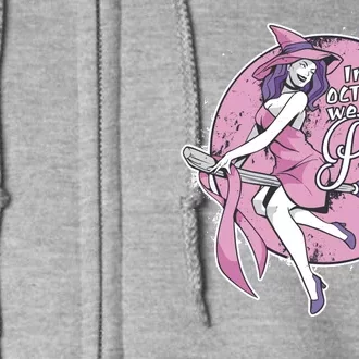 In October We Wear Pink Breast Cancer Witch Halloween Full Zip Hoodie