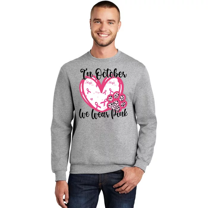 In October We Wear Pink Breast Cancer Paw Print Heart Tall Sweatshirt