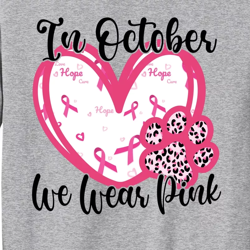 In October We Wear Pink Breast Cancer Paw Print Heart Tall Sweatshirt