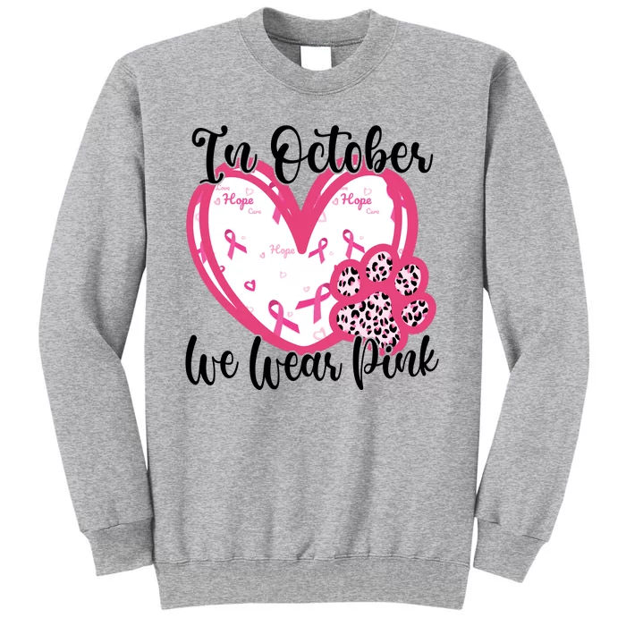 In October We Wear Pink Breast Cancer Paw Print Heart Tall Sweatshirt