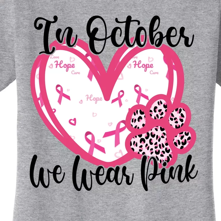 In October We Wear Pink Breast Cancer Paw Print Heart Women's T-Shirt