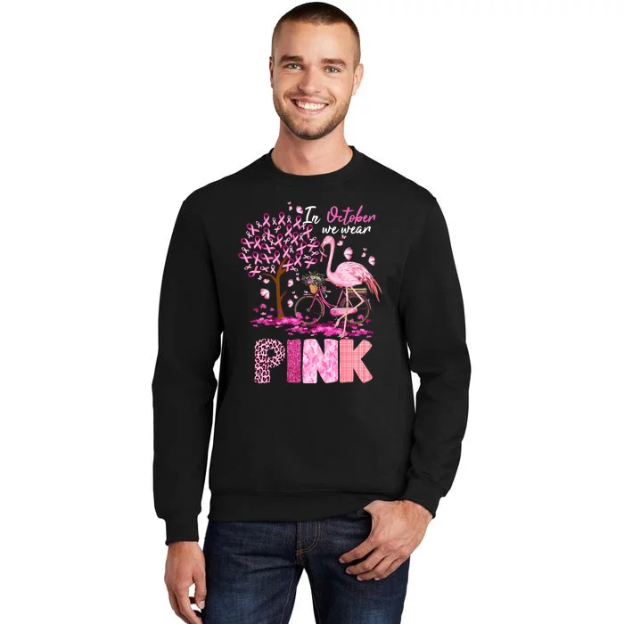 In October We Wear Pink Ribbon Cute Flamingo Breast Cancer Tall Sweatshirt