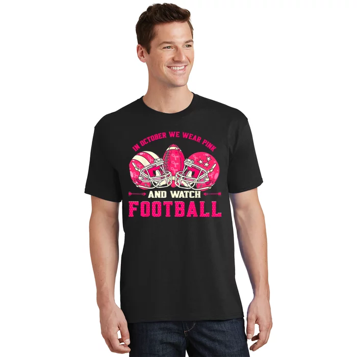 In October We Wear Pink And Watch Football Breast Cancer T-Shirt