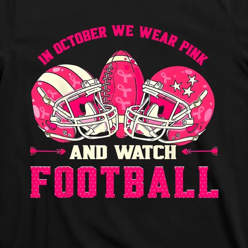 In October We Wear Pink And Watch Football Breast Cancer T-Shirt