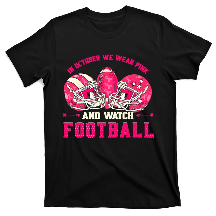 In October We Wear Pink And Watch Football Breast Cancer T-Shirt