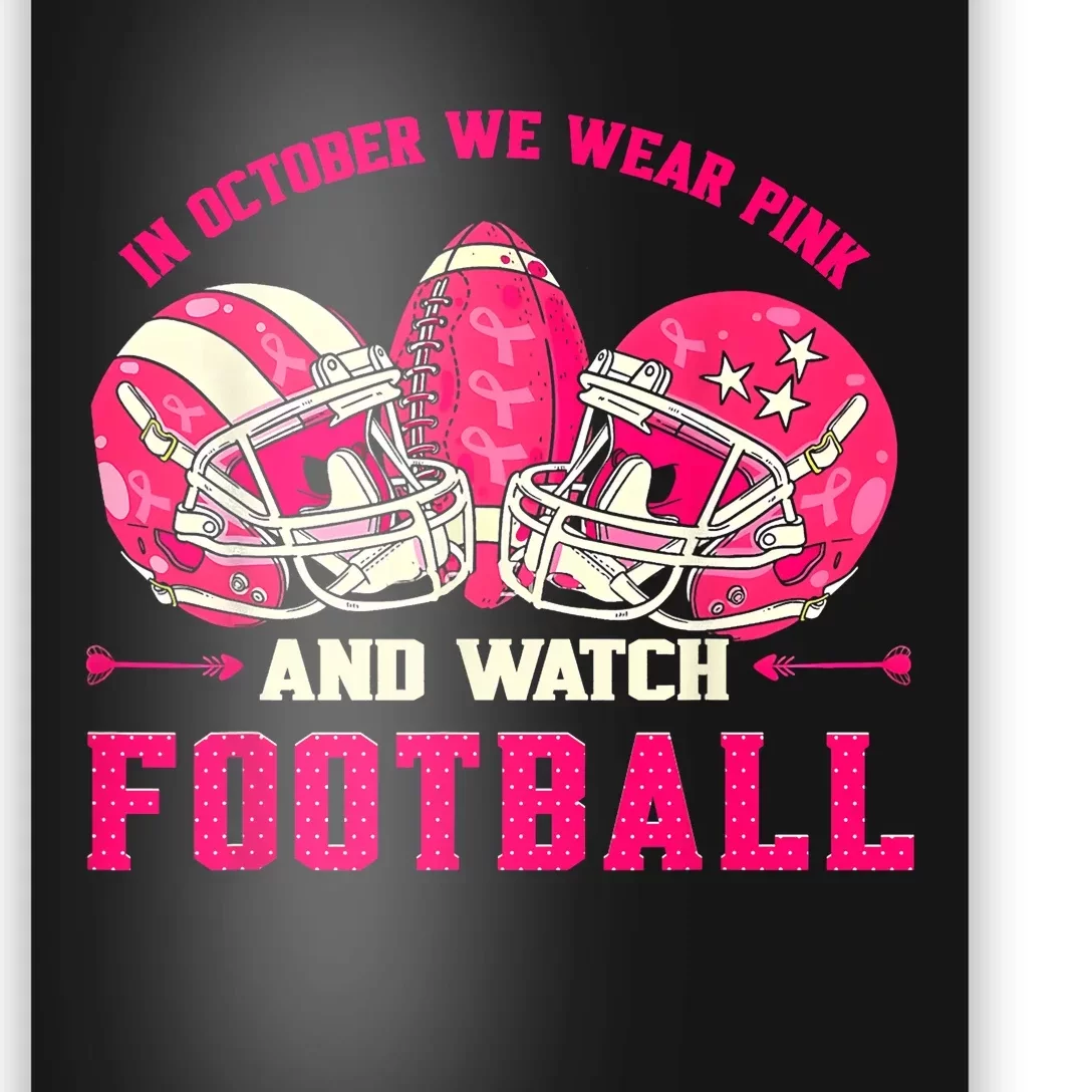 In October We Wear Pink And Watch Football Breast Cancer Poster