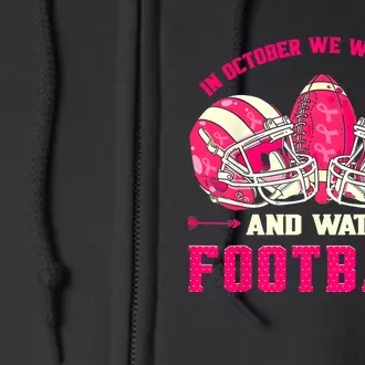 In October We Wear Pink And Watch Football Breast Cancer Full Zip Hoodie