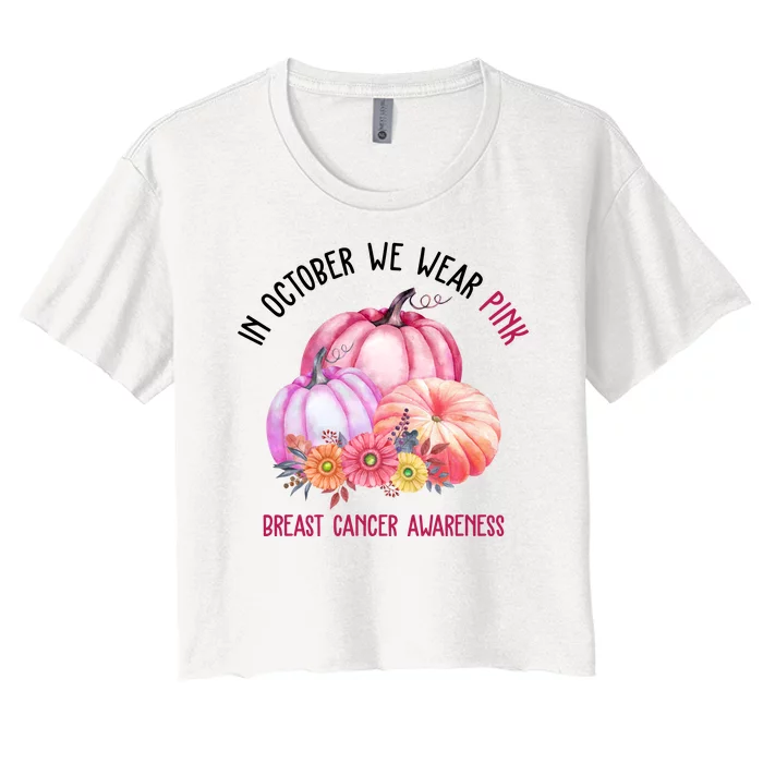 In October We Wear Pink Breast Cancer Awareness Pumpkin Fall Women's Crop Top Tee