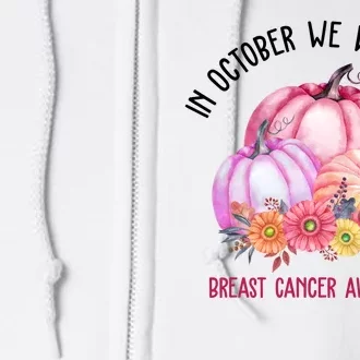 In October We Wear Pink Breast Cancer Awareness Pumpkin Fall Full Zip Hoodie