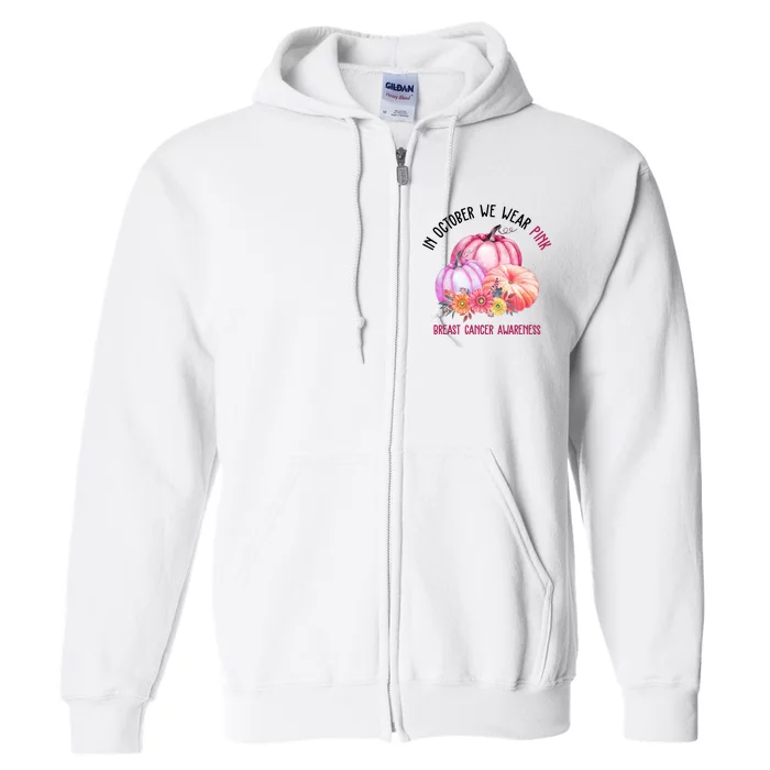 In October We Wear Pink Breast Cancer Awareness Pumpkin Fall Full Zip Hoodie