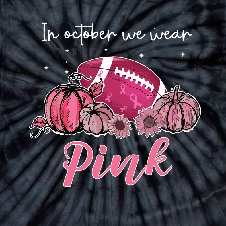 In October We Wear Pink Football Breast Cancer Awareness Tie-Dye T-Shirt