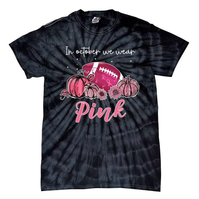 In October We Wear Pink Football Breast Cancer Awareness Tie-Dye T-Shirt