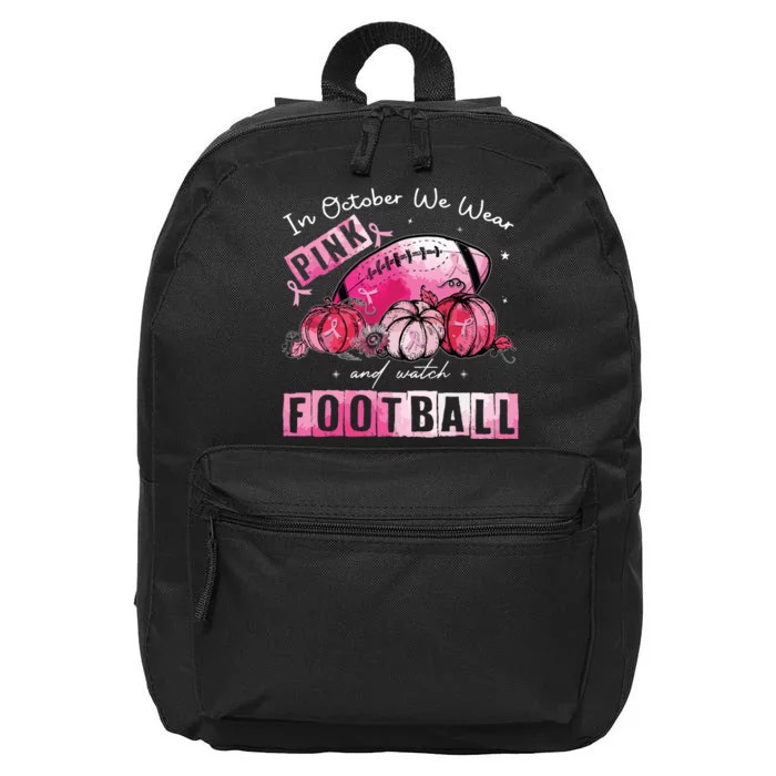 In October We Wear Pink Football Breast Cancer Awareness 16 in Basic Backpack