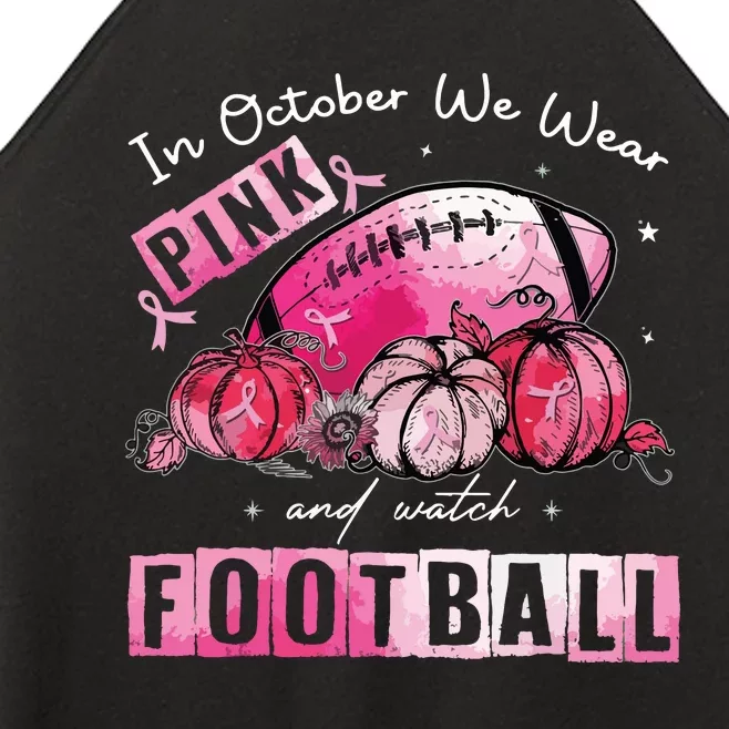 In October We Wear Pink Football Breast Cancer Awareness Women’s Perfect Tri Rocker Tank