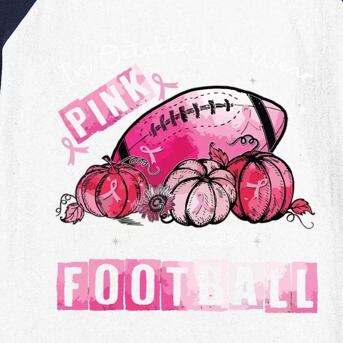 In October We Wear Pink Football Breast Cancer Awareness Baseball Sleeve Shirt