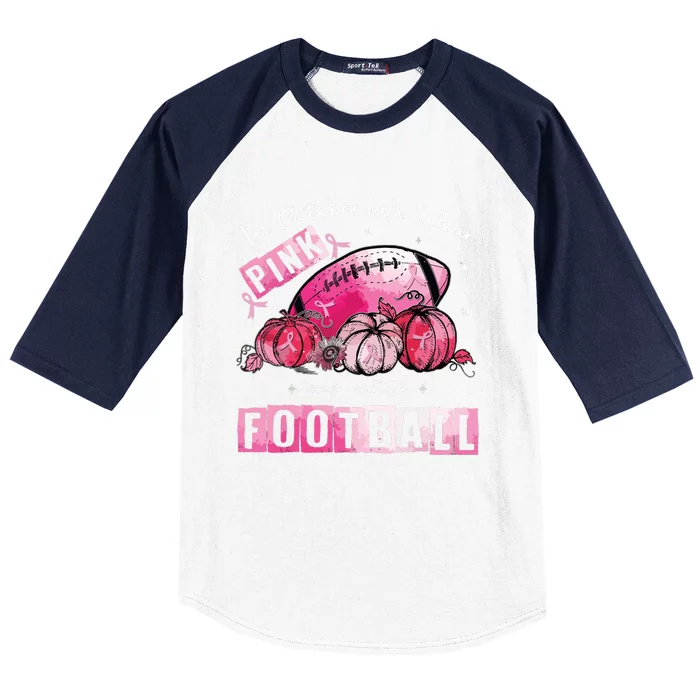 In October We Wear Pink Football Breast Cancer Awareness Baseball Sleeve Shirt