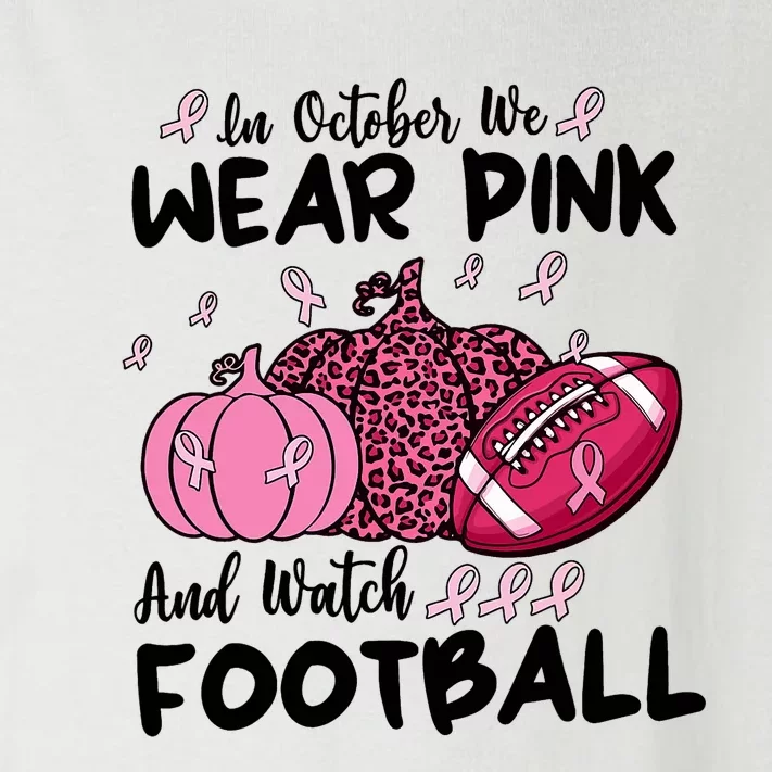 In October We Wear Pink And Watch Football Breast Cancer Toddler Long Sleeve Shirt