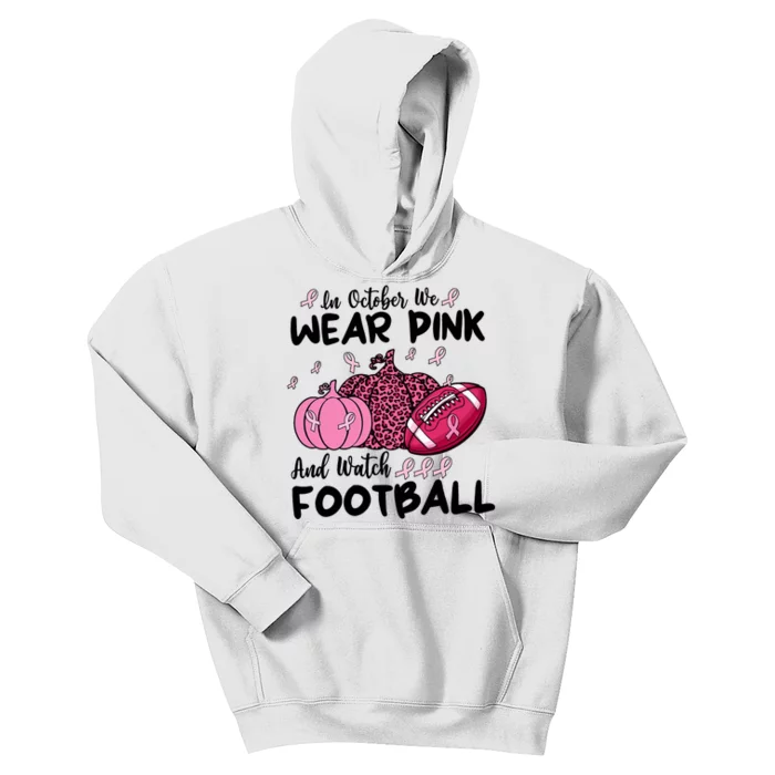 In October We Wear Pink And Watch Football Breast Cancer Kids Hoodie