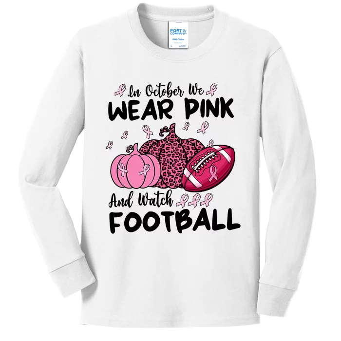 In October We Wear Pink And Watch Football Breast Cancer Kids Long Sleeve Shirt