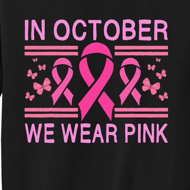 In October We Wear Pink Butterfly Pink Ribbon Awareness Tall Sweatshirt