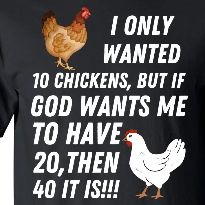 I Only Wanted 10 Chickens But If God Wants Me To Have Tall T-Shirt