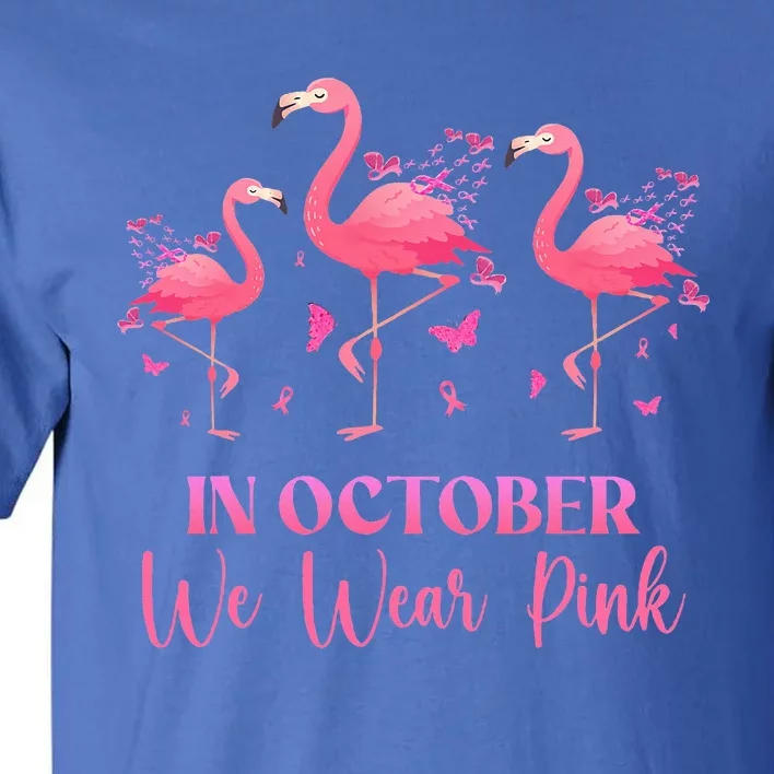 In October We Wear Pink Breast Cancer Awareness Flamingo Tall T-Shirt