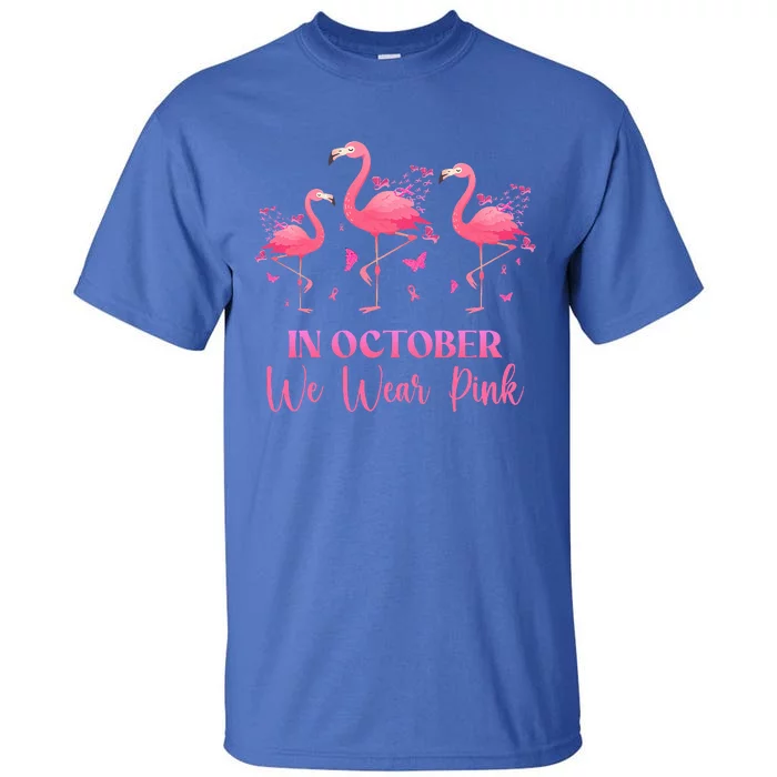 In October We Wear Pink Breast Cancer Awareness Flamingo Tall T-Shirt