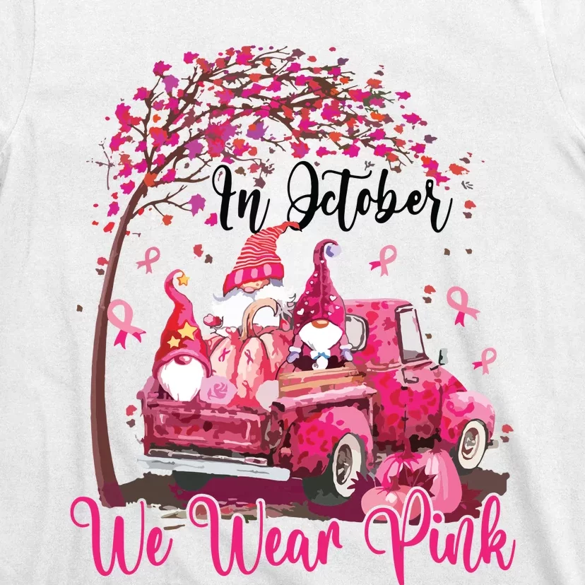 In October We Wear Pink Gnomes Truck Breast Cancer T-Shirt