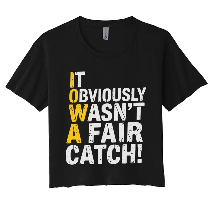 It Obviously WasnT A Fair Catch Funny Saying Women's Crop Top Tee