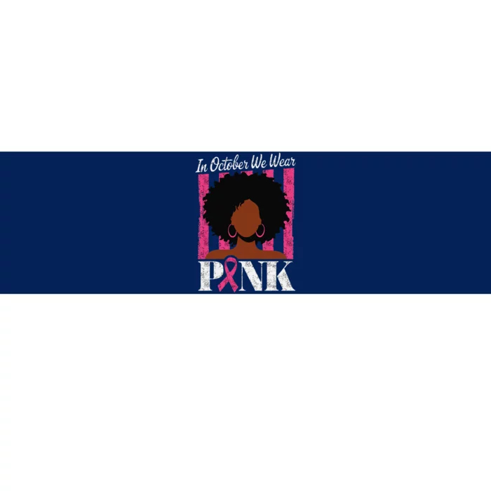 In October We Wear Pin.K Afro Woman Breast Cancer Awareness Bumper Sticker