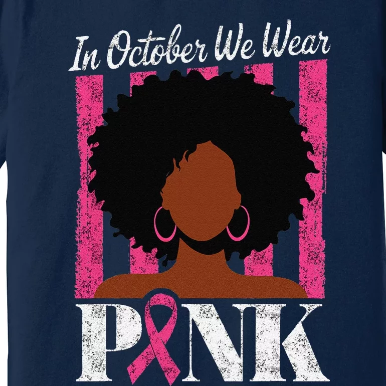 In October We Wear Pin.K Afro Woman Breast Cancer Awareness Premium T-Shirt