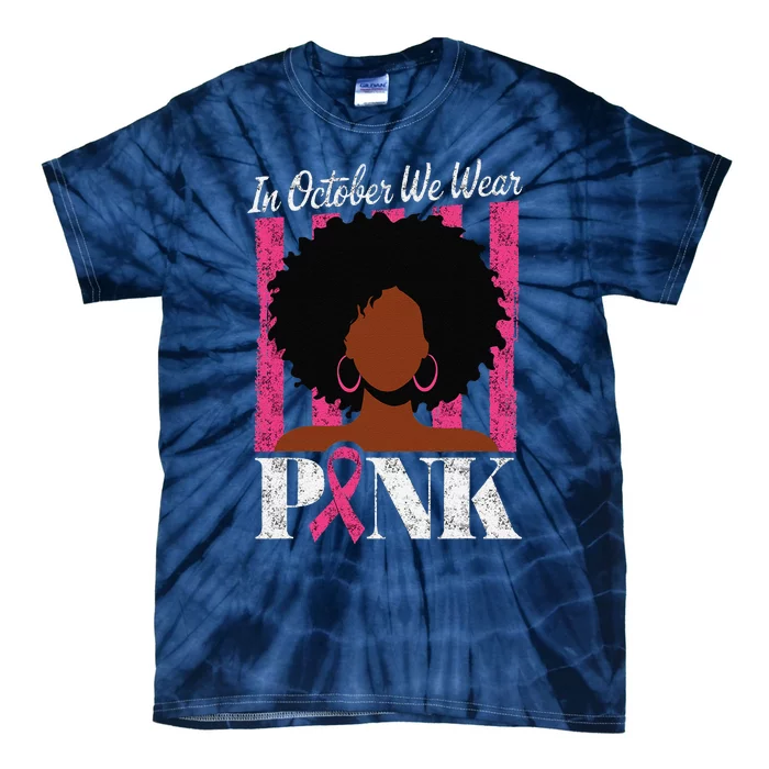 In October We Wear Pin.K Afro Woman Breast Cancer Awareness Tie-Dye T-Shirt