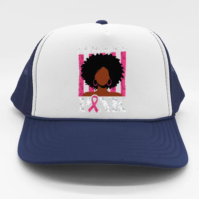 In October We Wear Pin.K Afro Woman Breast Cancer Awareness Trucker Hat