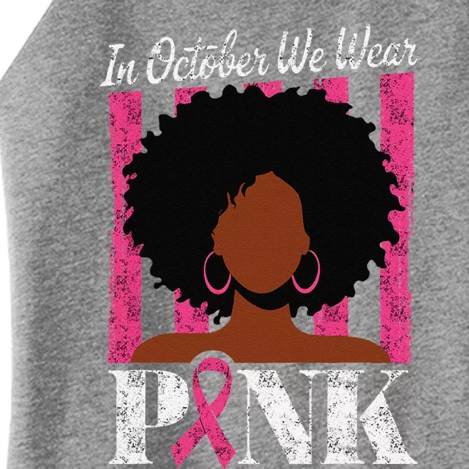 In October We Wear Pin.K Afro Woman Breast Cancer Awareness Women’s Perfect Tri Rocker Tank