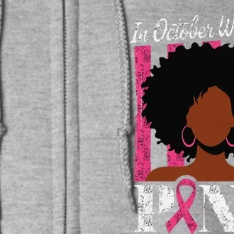 In October We Wear Pin.K Afro Woman Breast Cancer Awareness Full Zip Hoodie