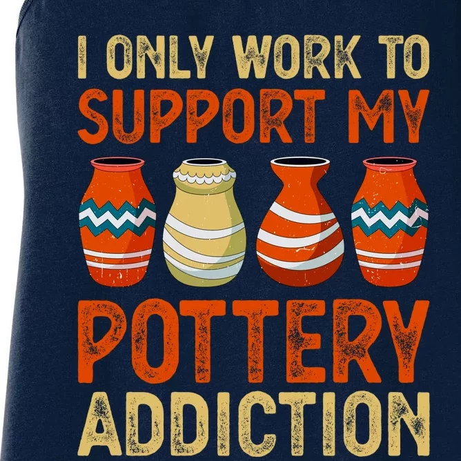 I Only Work To Support My Pottery Addiction Women's Racerback Tank