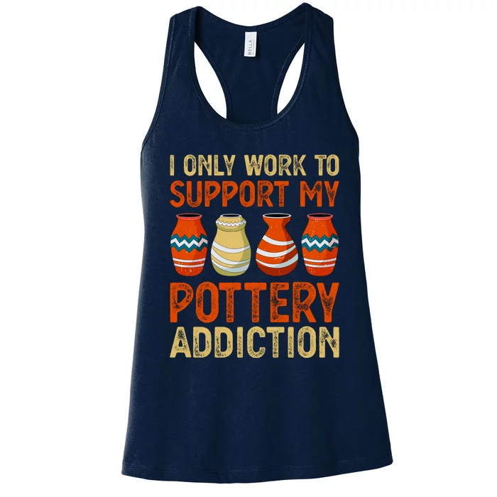 I Only Work To Support My Pottery Addiction Women's Racerback Tank