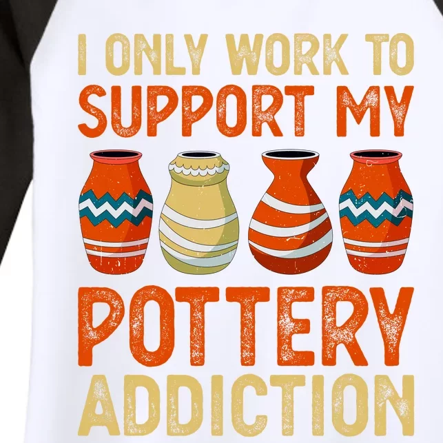 I Only Work To Support My Pottery Addiction Women's Tri-Blend 3/4-Sleeve Raglan Shirt