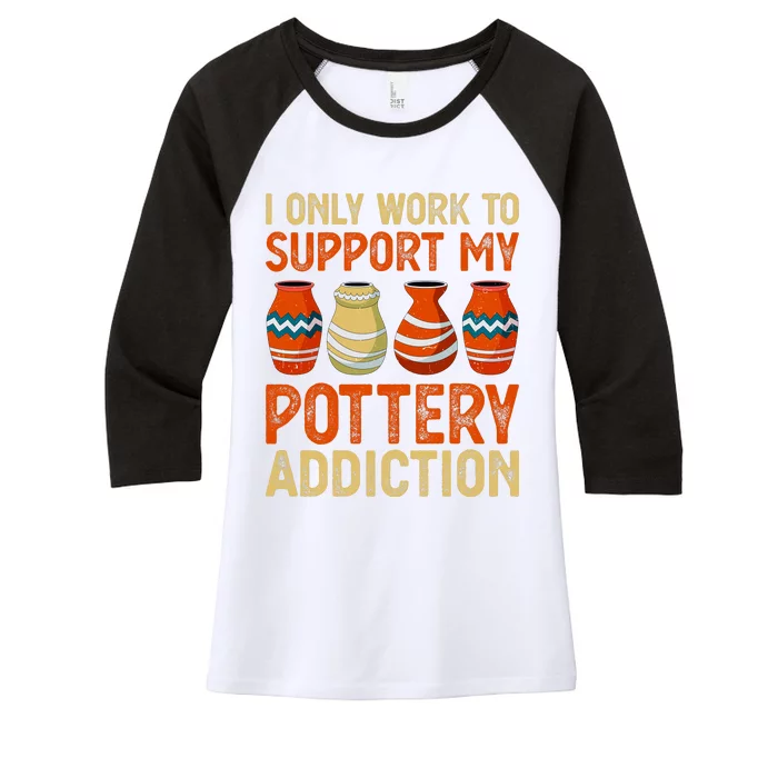 I Only Work To Support My Pottery Addiction Women's Tri-Blend 3/4-Sleeve Raglan Shirt