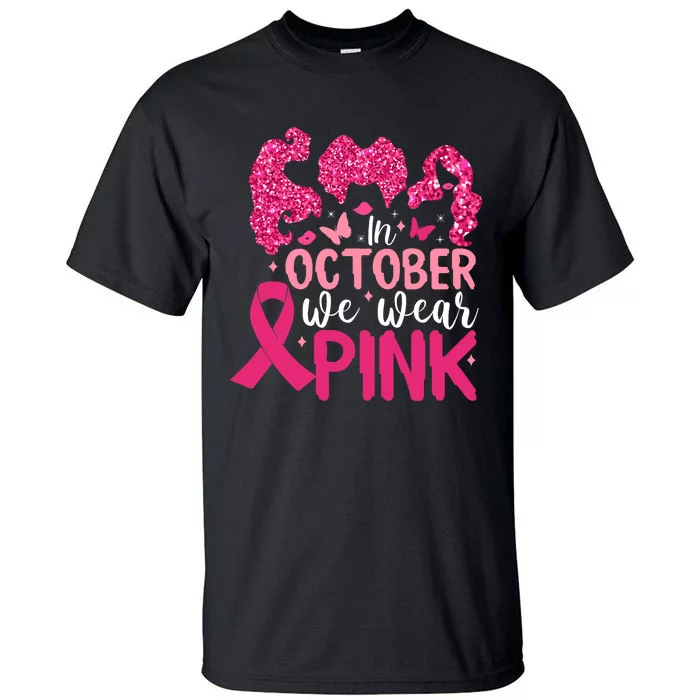 In October We Wear Pink Breast Cancer Awareness Tall T-Shirt