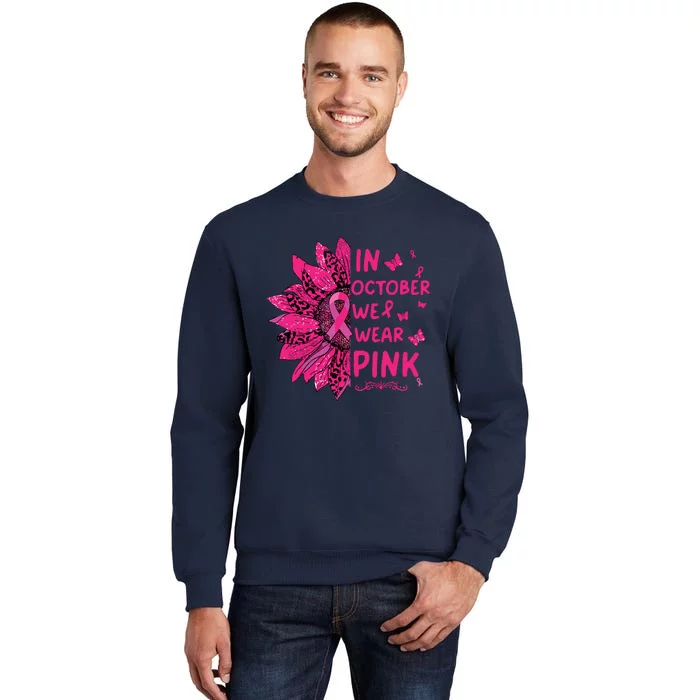 In October We Wear Leopard Pink Sunflower Breast Cancer Tall Sweatshirt