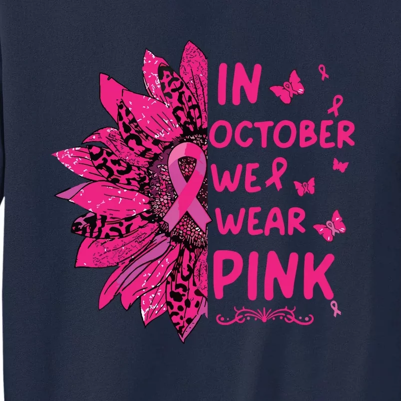 In October We Wear Leopard Pink Sunflower Breast Cancer Tall Sweatshirt