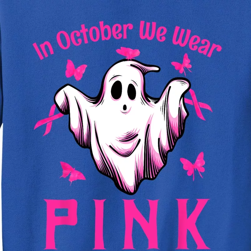 In October We Wear Pink Ghost Boo Halloween Breast Cancer Meaningful Gift Tall Sweatshirt