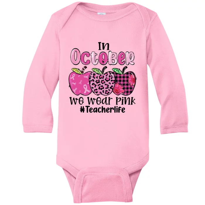 In October We Wear Pink Apple Teacher Life Breast Cancer Baby Long Sleeve Bodysuit