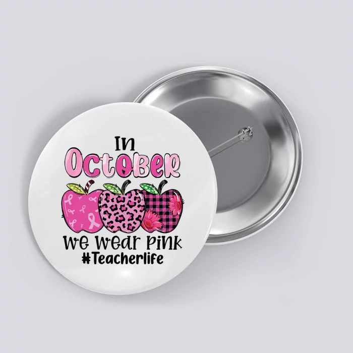 In October We Wear Pink Apple Teacher Life Breast Cancer Button