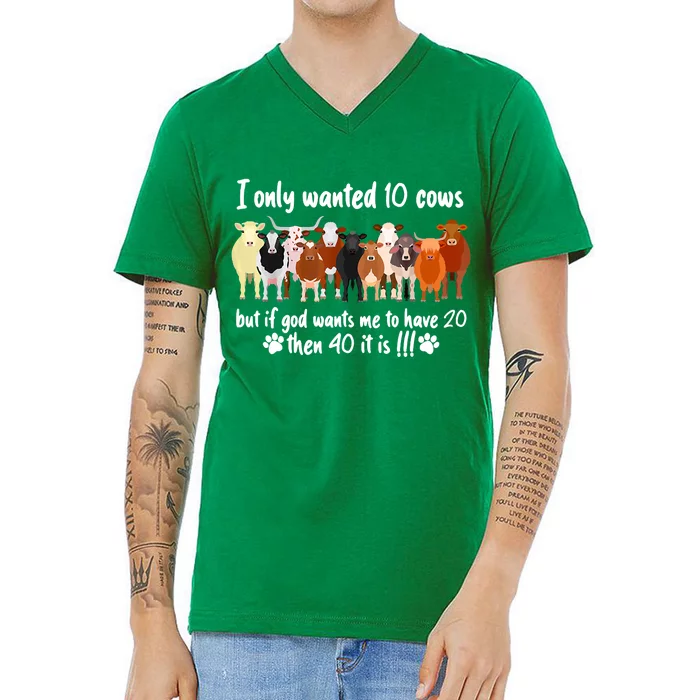 I Only Wanted 10 Cows But If God Wants Me Have 20 Funny Farm V-Neck T-Shirt